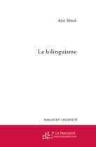 Couverture du livre « Le bilinguisme » de Aziz Stouli aux éditions Le Manuscrit