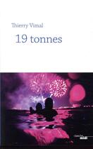 Couverture du livre « 19 tonnes » de Thierry Vimal aux éditions Cherche Midi