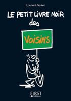 Couverture du livre « Le petit livre noir des voisins » de Laurent Gaulet aux éditions First