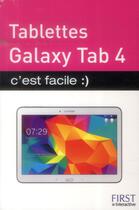 Couverture du livre « Tablettes galaxy tab 4 ; c'est facile » de Paul Durand Degranges aux éditions First Interactive