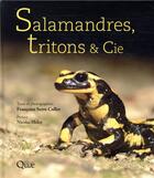 Couverture du livre « Salamandres, tritons & cie » de Francoise Serre-Collet aux éditions Quae