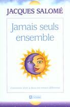 Couverture du livre « Jamais Seuls Ensemble » de Jacques Salome aux éditions Le Jour