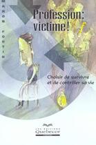 Couverture du livre « Profession : Victime ! » de Pierre Fortin aux éditions Quebecor