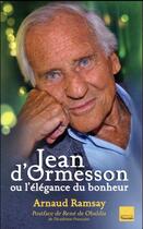 Couverture du livre « Jean d'Ormesson ou l'élégance du bonheur » de Arnaud Ramsay aux éditions L'artilleur