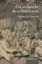 Couverture du livre « À la recherche du soldat Ferrari » de Christine De Chauvelin aux éditions Kirographaires