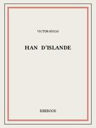 Couverture du livre « Han d'Islande » de Victor Hugo aux éditions Bibebook