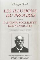 Couverture du livre « Les illusions du progrès ; l'avenir socialiste des syndicats » de Georges Sorel aux éditions L'age D'homme