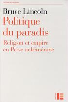 Couverture du livre « Politiques du paradis » de Bruce Lincoln aux éditions Labor Et Fides