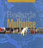 Couverture du livre « Regards sur mulhouse » de Alain Morley aux éditions Coprur