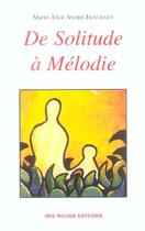 Couverture du livre « De solitude a melodie » de Marie-Alice Andre-Jaccoulet aux éditions Ibis Rouge Editions