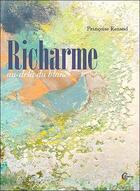 Couverture du livre « Richarme ; au-delà du blanc » de Renaud Francoise aux éditions Clc