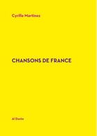 Couverture du livre « Chanson de France » de Cyrille Martinez aux éditions Al Dante