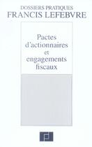 Couverture du livre « Pactes d 'actionnaires et engagements fiscaux » de  aux éditions Lefebvre