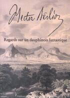 Couverture du livre « Hector berlioz, regards sur un dauphinois fantastique » de Ramaut aux éditions Pu De Saint Etienne