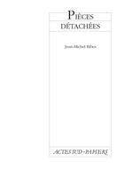 Couverture du livre « Pièces détachées » de Jean-Michel Ribes aux éditions Actes Sud-papiers