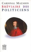 Couverture du livre « Bréviaire des politiciens » de Cardinal Mazarin aux éditions Arlea