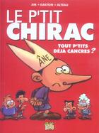 Couverture du livre « Le p'tit t1 chirac - tout p'tits deja cancres ? » de Jim/Gaston/Alteau aux éditions Casterman