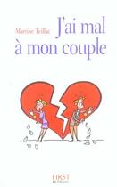 Couverture du livre « J'Ai Mal A Mon Couple » de Martine Teillac aux éditions First