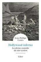 Couverture du livre « Hollywood inferno - la divine comedie du star-system » de Jean-Philippe Costes aux éditions Liber