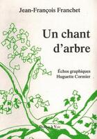 Couverture du livre « Un chant d'arbre » de Jean-Francois Franchet aux éditions Donner A Voir