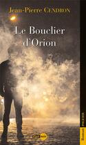Couverture du livre « Le bouclier d'Orion » de Jean-Pierre Cendron aux éditions Elan Sud