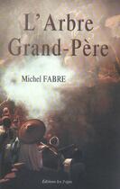 Couverture du livre « L'Arbre Grand-Pere » de Michel Fabre aux éditions Trois Epis