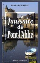Couverture du livre « Le faussaire de pont l'abbe » de Patrick Rousseau aux éditions Bargain
