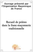 Couverture du livre « Recueil de prières dans la franc-maçonnerie traditionnelle » de Omdf - aux éditions Edilivre