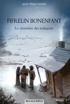 Couverture du livre « Fifrelin Bonenfant, le cimetière des indigents t.1 » de Jean-Pierre Ferrere aux éditions Alice Lyner