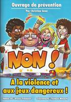 Couverture du livre « Non à la violence et aux jeux dangereux ! » de Christine Sene aux éditions Christine Sene