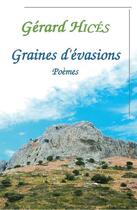 Couverture du livre « Graines d'évasions » de Gerard Hices aux éditions Gerard Hices
