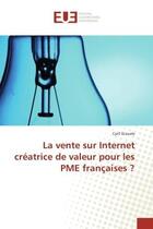 Couverture du livre « La vente sur Internet creatrice de valeur pour les PME françaises ? » de Cyril Giovale aux éditions Editions Universitaires Europeennes