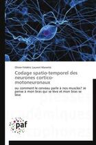 Couverture du livre « Codage spatio-temporel des neurones cortico-motoneuronaux » de Olivier Frederic Laurent Manette aux éditions Presses Academiques Francophones