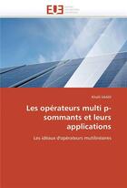 Couverture du livre « Les operateurs multi p-sommants et leurs applications » de Saadi-K aux éditions Editions Universitaires Europeennes