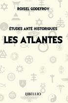 Couverture du livre « Etudes ante-historiques les atlantes » de Roisel Godefroy aux éditions Libellio