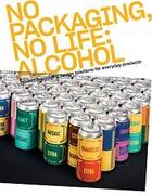 Couverture du livre « No packaging no life alcohol » de Victionary aux éditions Victionary