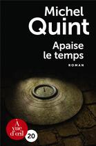 Couverture du livre « Apaise le temps » de Michel Quint aux éditions A Vue D'oeil