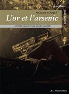 Couverture du livre « L'or et l'arsenic : Histoire orale d'une vallée minière » de Nicolas Rouille aux éditions Anacharsis