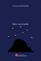 Couverture du livre « Ibiza reconnectée » de Charlotte Antoniades aux éditions Chapitre.com