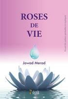 Couverture du livre « Roses de vie » de Merad Jawad aux éditions 7 Ecrit