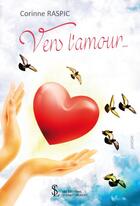 Couverture du livre « Vers l amour » de Raspic Corinne aux éditions Sydney Laurent