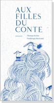 Couverture du livre « Aux filles du conte » de Frederique Bertrand et Thomas Scotto aux éditions Editions Du Pourquoi Pas
