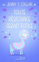 Couverture du livre « Toute résistance serait futile » de Jenny T. Colgan aux éditions Hauteville