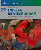 Couverture du livre « Art in Science: Selections from EMERGING INFECTIOUS DISEASES » de Potter Polyxeni aux éditions Oxford University Press Usa