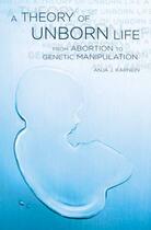 Couverture du livre « A Theory of Unborn Life: From Abortion to Genetic Manipulation » de Karnein Anja J aux éditions Oxford University Press Usa