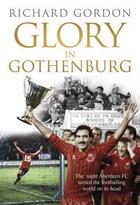 Couverture du livre « Glory in Gothenburg » de Richard Gordon aux éditions Black & White Publishing Digital