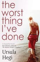 Couverture du livre « The Worst Thing I've Done » de Ursula Hegi aux éditions Touchstone