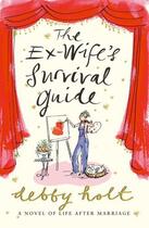 Couverture du livre « The Ex-Wife's Survival Guide » de Holt Debby aux éditions Simon And Schuster Uk