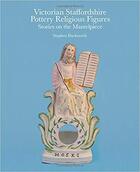 Couverture du livre « Victorian staffordshire pottery religious figures » de Duckworth Stephen aux éditions Antique Collector's Club