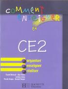 Couverture du livre « Comment Enseigner En Ce2 » de Chantal Mettoudi et Alain Yaiche aux éditions Hachette Education